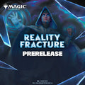 MTG Reality Fracture Prerelease Tue 29 Sept